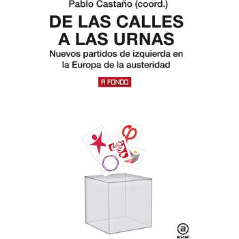 De las calles a las urnas: Nuevos partidos de izquierda en la Europa de la austeridad: 25 - Pablo; Aavv Castaño