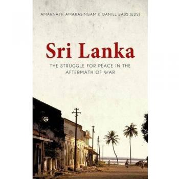 Sri Lanka: The Struggle for Peace in the Aftermath of War