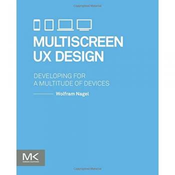 Multiscreen UX Design: Developing for a Multitude of Devices