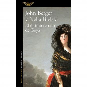 El último retrato de Goya - BERGER, JOHN; NELLA BIELSKI