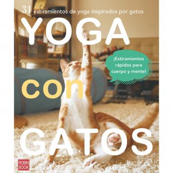 Yoga con gatos: 31 Estiramientos de Yoga Inspirados Por Gatos