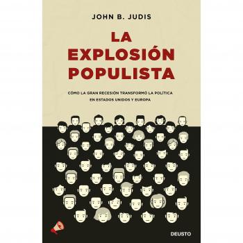 La explosión populista: Cómo la Gran Recesión transformó la política en Estados Unidos y Europa
