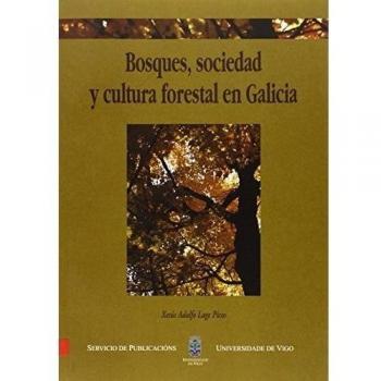 Bosque, sociedad y cultura forestal en Galicia