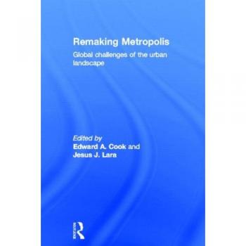 Remaking Metropolis: Global Challenges of the Urban Landscape