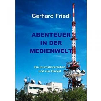 Abendteuer in der Medienwelt: Eine Journalistenleben und vier Dackel