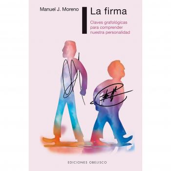 La Firma: Claves grafologicas para comprender nuestra personalidad / Morphological Keys to Understand Our Personality