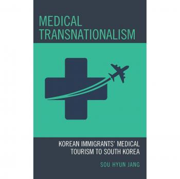 Transnacionalismo Médico: Turismo Sanitario de Inmigrantes Coreanos a Corea del Sur (Comunidades Koreanas en el Mundo)