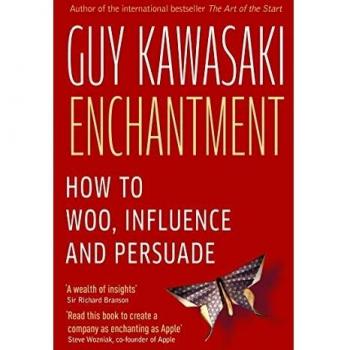 Encantamiento: El Arte de Cambiar Corazones, Mentes y Acciones - Guy Kawasaki