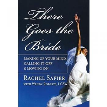 Rachel Safier's There Goes the Bride: A Guide to Decision-Making, Breakups, and Moving On (Paperback)