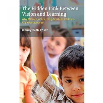 The Hidden Link Between Vision and Learning: Why Millions of Learning Disabled Children are Misdiagnosed