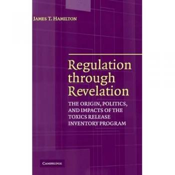 Regulación a través de la Revelación: El Origen, Política e Impactos del Programa de Inventario de Liberación de Tóxicos - Edición Dura