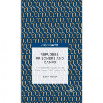 Refugees, Prisoners and Camps: A Functional Analysis of the Phenomenon of Encampment