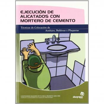Ejecución de alicatados con mortero de cemento: Técnicas de colocación de azulejos, baldosas y plaquetas