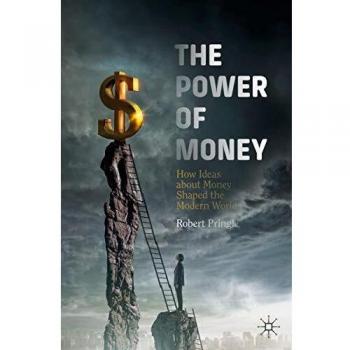 The power of money how ideas about money shaped the modern world