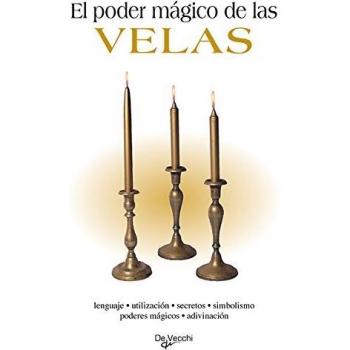 El poder mágico de las velas (Ciencias Ocultas Y Misterios