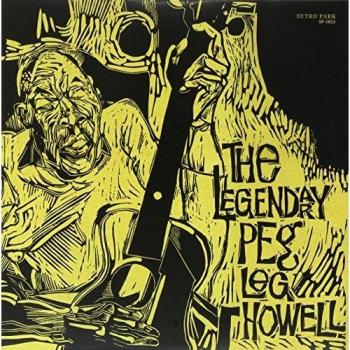 Legendary Peg Leg Howell - 12 Vinyl Album