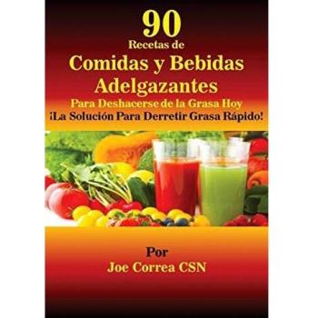 90 Recetas Adelgazantes: Comidas y Bebidas para Derretir Grasa Rápido