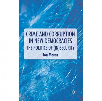 Crime and Corruption in New Democracies: The Politics of