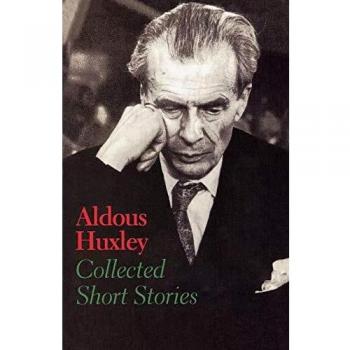 Aldous Huxley: Complete Collection of Short Stories