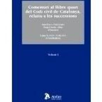Comentari al llibre quart del codi civil de catalunya, relatiu a les successions. 2 vols.