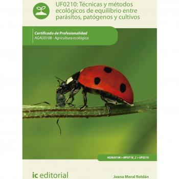 Técnicas y métodos ecológicos de equilibrio entre parásitos, patógenos y cultivos. AGAU0108 - Agricultura ecológica