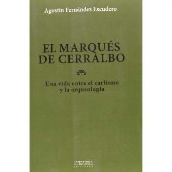 El marqués de Cerralbo: Una vida entre el carlismo y la arqueología: 2