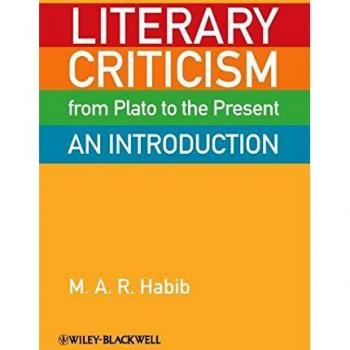 Comprehensive Literary Criticism: From Plato to Present - Paperback Edition by M. A. R. Habib