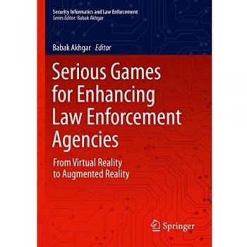 Serious Games for Enhancing Law Enforcement Agencies: From Virtual Reality to Augmented Reality