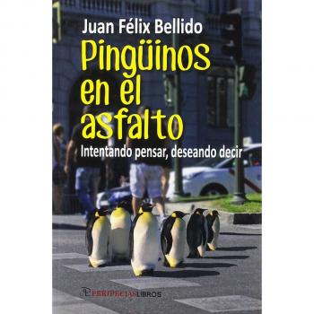 Pingüinos en el asfalto: Intentando pensar, deseando decir