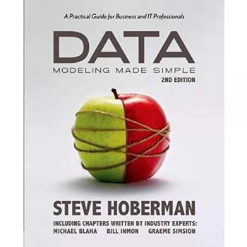 Simplified Data Modeling: A Practical Guide for Business and IT Professionals