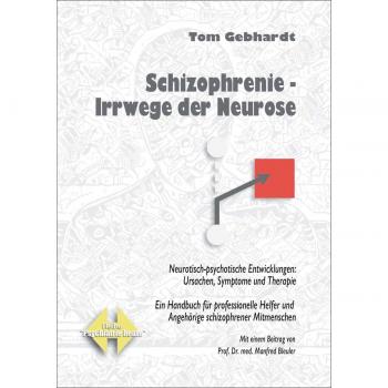 Esquizofrenia: Caminos Erróneos de la Neurosis - Desarrollo Neurotico-Psicotico: Causas, Síntomas y Terapia