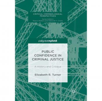Public Confidence in Criminal Justice: A History and Critique