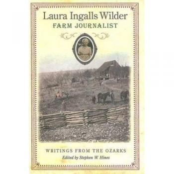 Laura Ingalls Wilder, Farm Journalist: Writings from the Ozarks