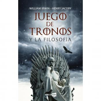 Juego de tronos y la filosofía - Irwin, William/jacoby, Henry