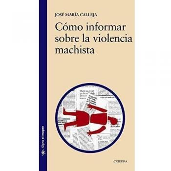 Cómo informar sobre la violencia machista - José María Calleja