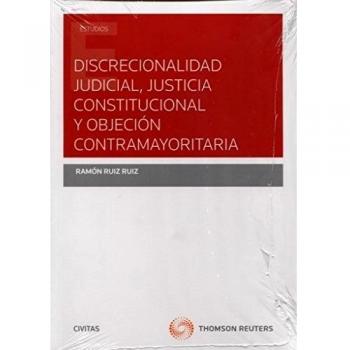 Discrecionalidad judicial, justicia constitucional y objeción contramayoritaria