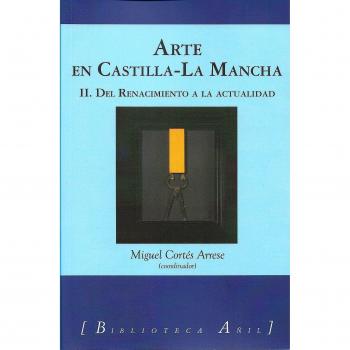 Arte en Castilla-La Mancha 2: Del Renacimiento a nuestros días