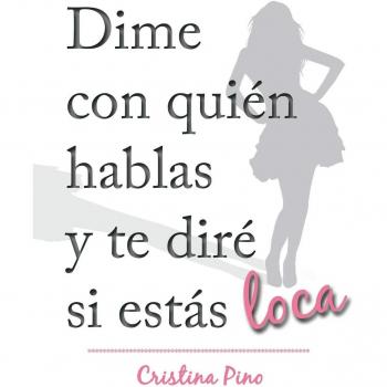 Libro Dime con quién hablas y te diré si estás loca - Psicología de las relaciones sociales