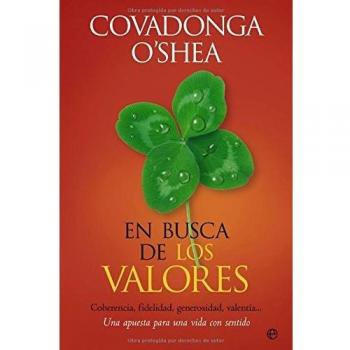 En busca de los valores: coherencia, fidelidad, generosidad, valentía-- una apuesta para una vida con sentido