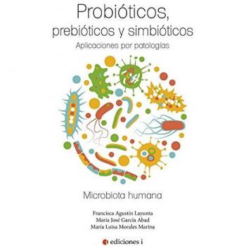 Probióticos, prebióticos y simbióticos. Aplicaciones por patologías