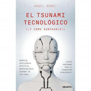 El tsunami tecnológico: - Angel Bonet Codina