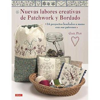 NUEVAS LABORES CREATIVAS DE PATCHWORK Y BORDADO: 14 proyectos bordados a mano con sus patrones - Gail Pan