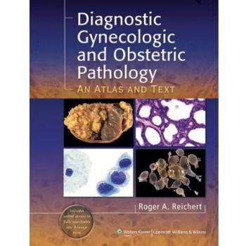 Diagnostic Gynecologic and Obstetric Pathology: An Atlas and Text
