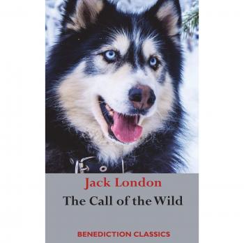 The Call of the Wild: Unabridged Edition by Jack London