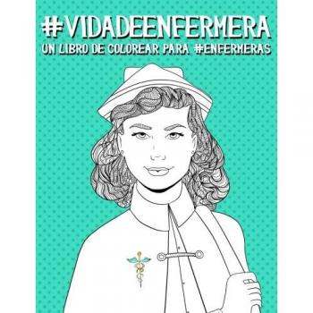 Vida de enfermera: Un libro de colorear para enfermeras