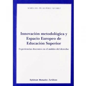 Innovación metodológica y Espacio Europeo de Educación Superior: Experiencias docentes en el ámbito del derecho