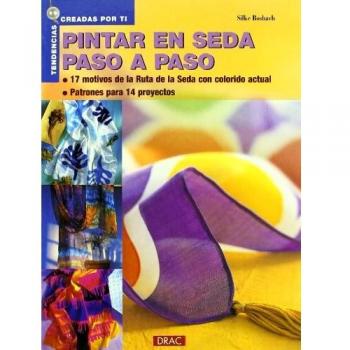 Pintar en seda paso a paso : 17 motivos de la ruta de la seda con colorido actual : patrones para 14 proyectos