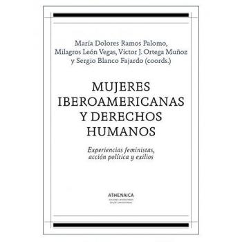 Mujeres iberoamericanas y derechos humanos: Experiencias feministas, acción política y exilios: 3 - Varios autores