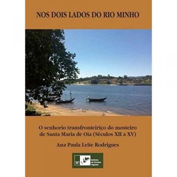 NOS DOIS LADOS DO RIO MINHO O senhorio transfronteiriço do mosteiro de Santa Maria de Oia