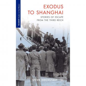 Exodus to Shanghai: Stories of Escape from the Third Reich